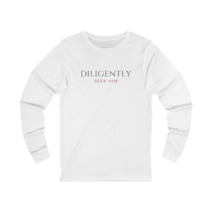 Diligently Seek Him Long Sleeve