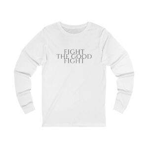 Fight The Good Fight Long Sleeve
