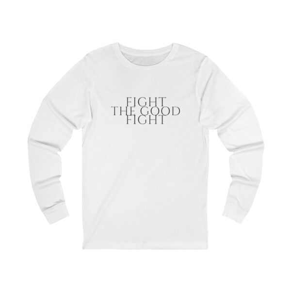 Fight The Good Fight Long Sleeve