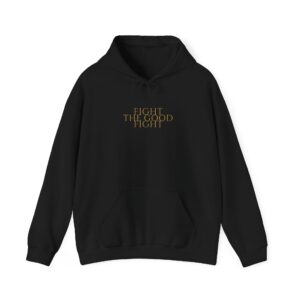 Fight The Good Fight Hoodie