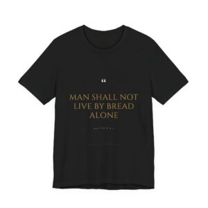Not By Bread Alone Tee
