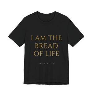 I Am The Bread Of Life Tee