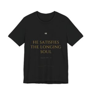 He Satisfies The Longing Soul Tee