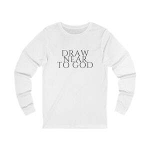 Draw Near To God Long Sleeve