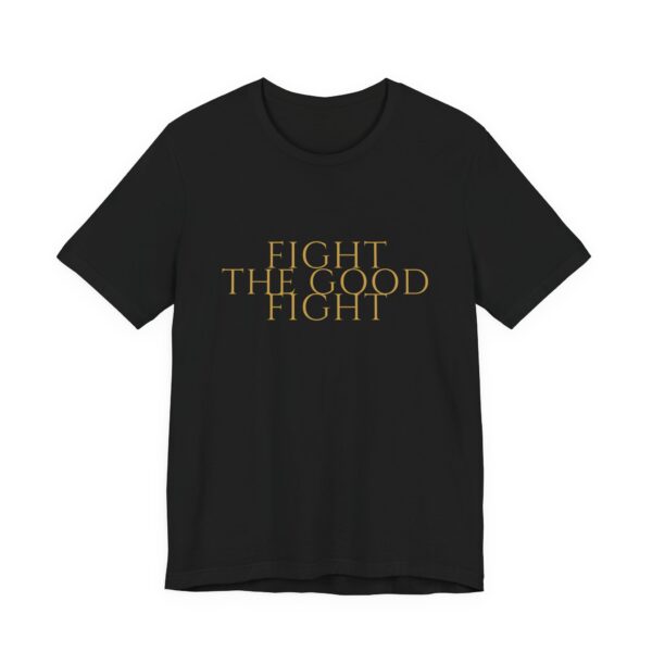 Fight The Good Fight Tee