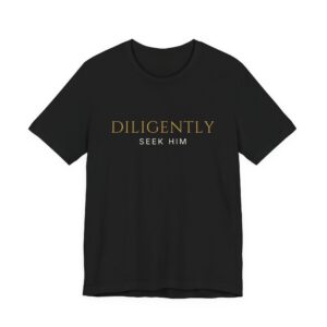 Diligently Seek Him Tee