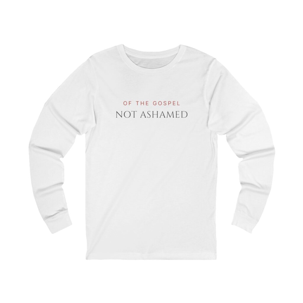 Not Ashamed Long Sleeve