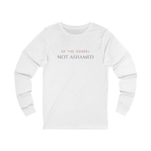 Not Ashamed Long Sleeve