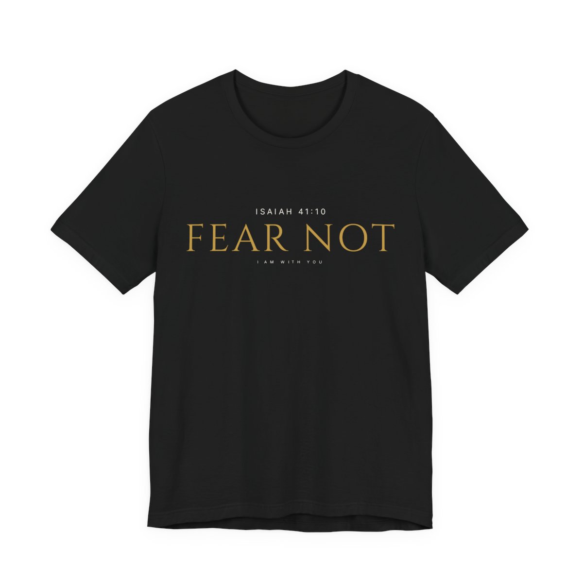 Fear Not Tee