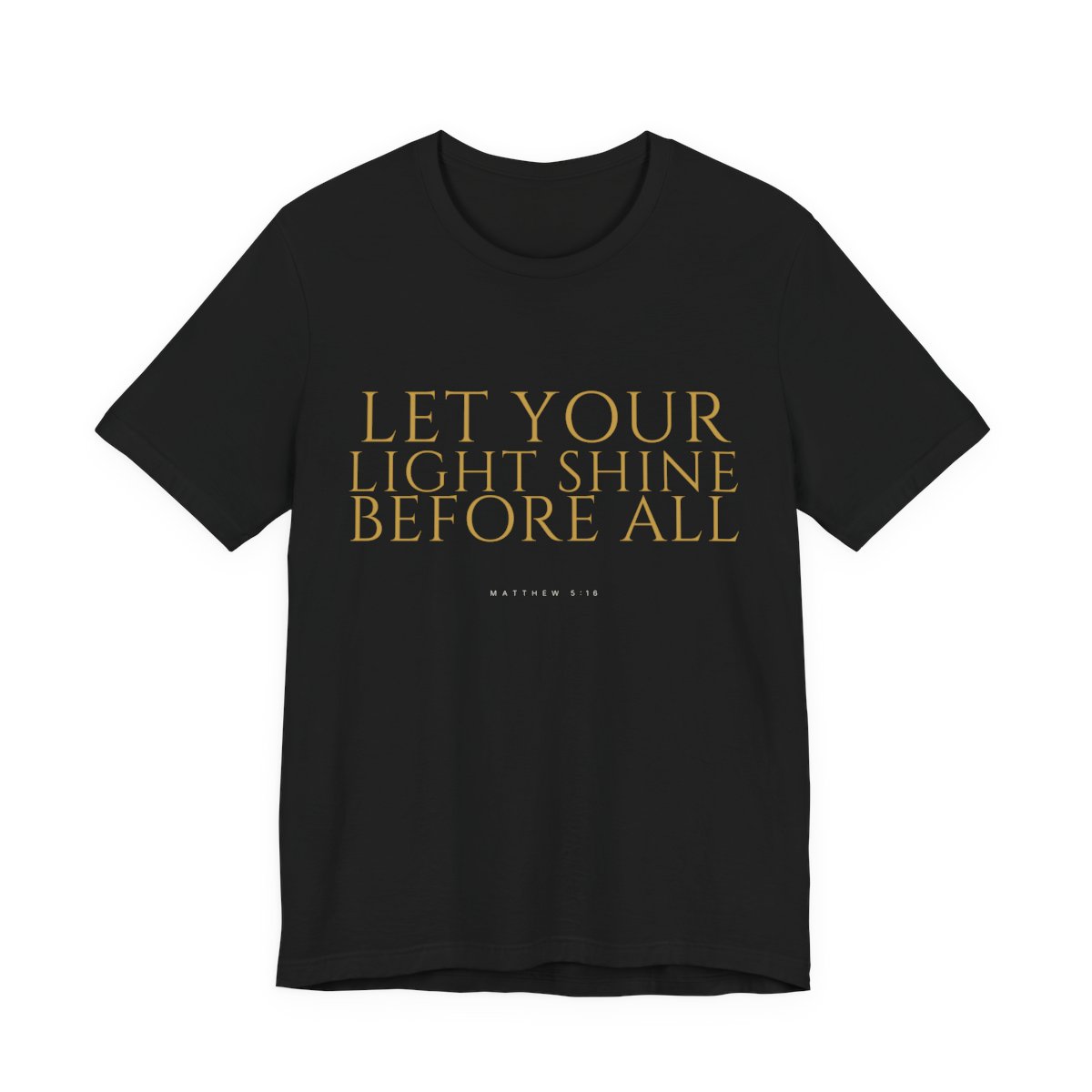 Let Your Light Shine Before All Tee