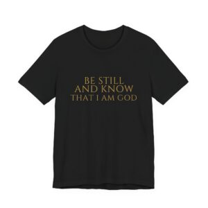 Be Still And Know That I Am God Tee