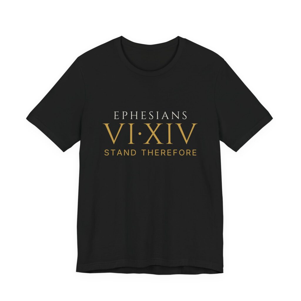 Ephesians VI:XIV Tee