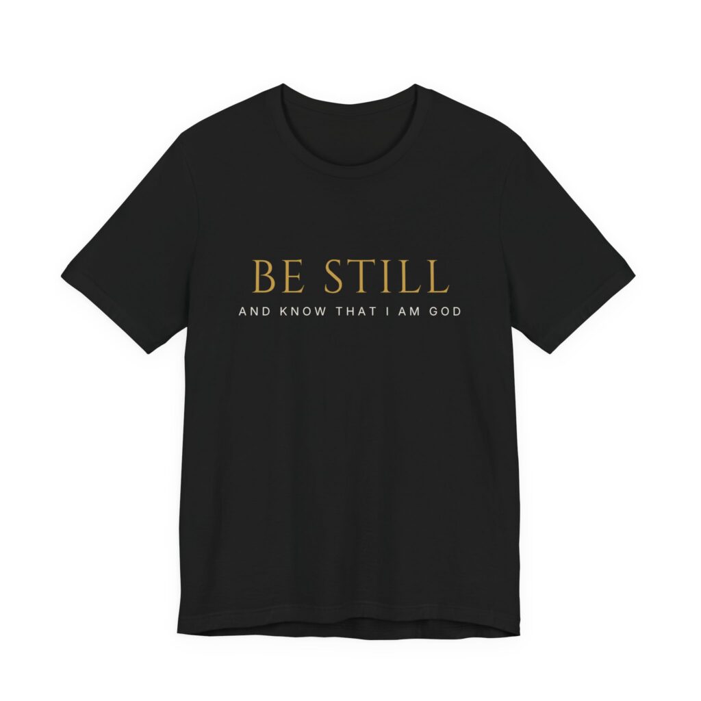 Be Still Tee