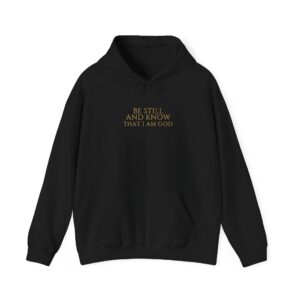 Be Still And Know That I Am God Hoodie