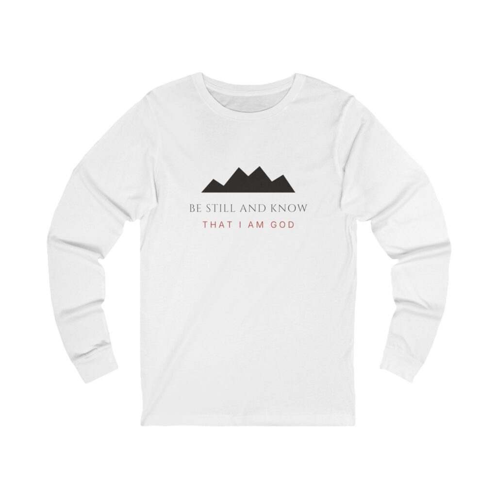 Be Still And Know Long Sleeve