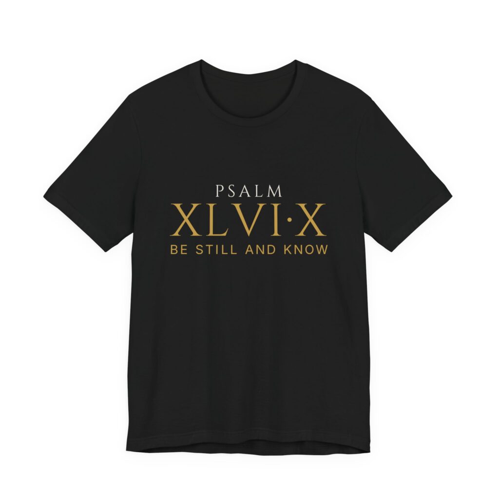 Psalm XLVI:X Tee
