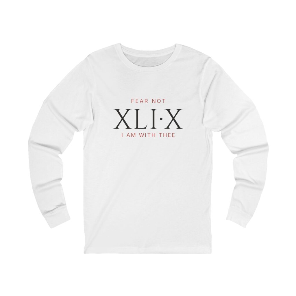 Fear Not XLI:X Long Sleeve