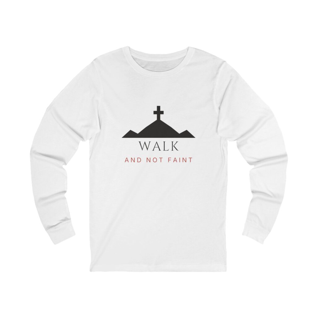 Walk And Not Faint Long Sleeve