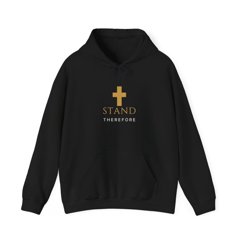 Stand Therefore Hoodie