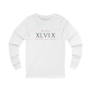 Be Still XLVI:X Long Sleeve