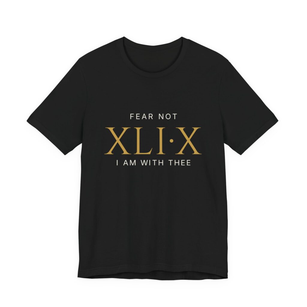 Fear Not XLI:X Tee