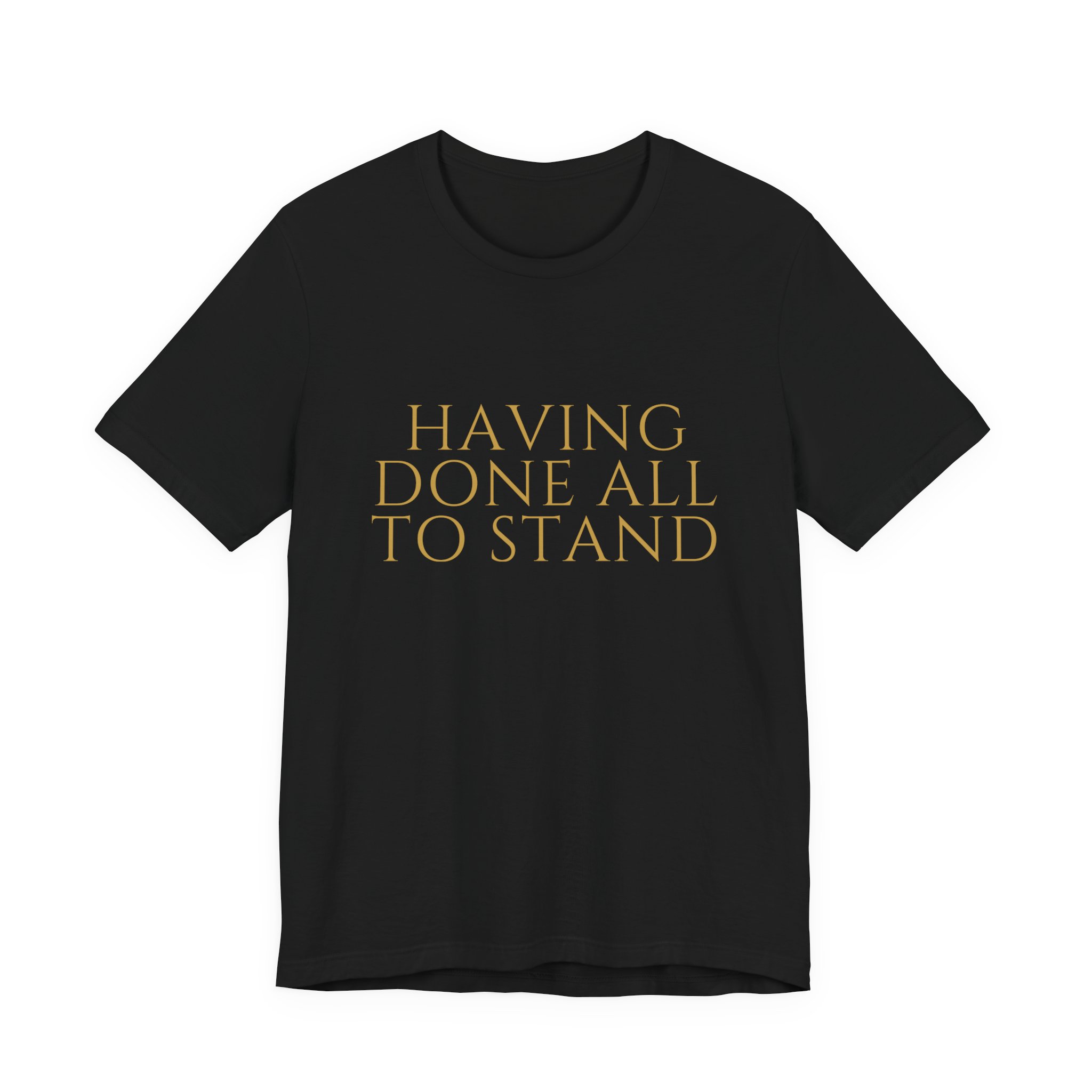 Having Done All To Stand Tee
