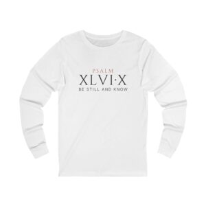 Psalm XLVI:X Long Sleeve