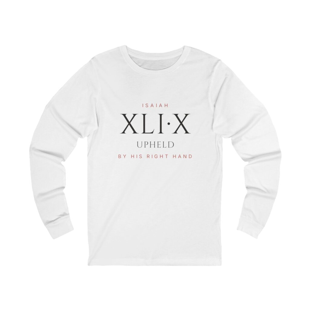 Upheld By His Right Hand Long Sleeve