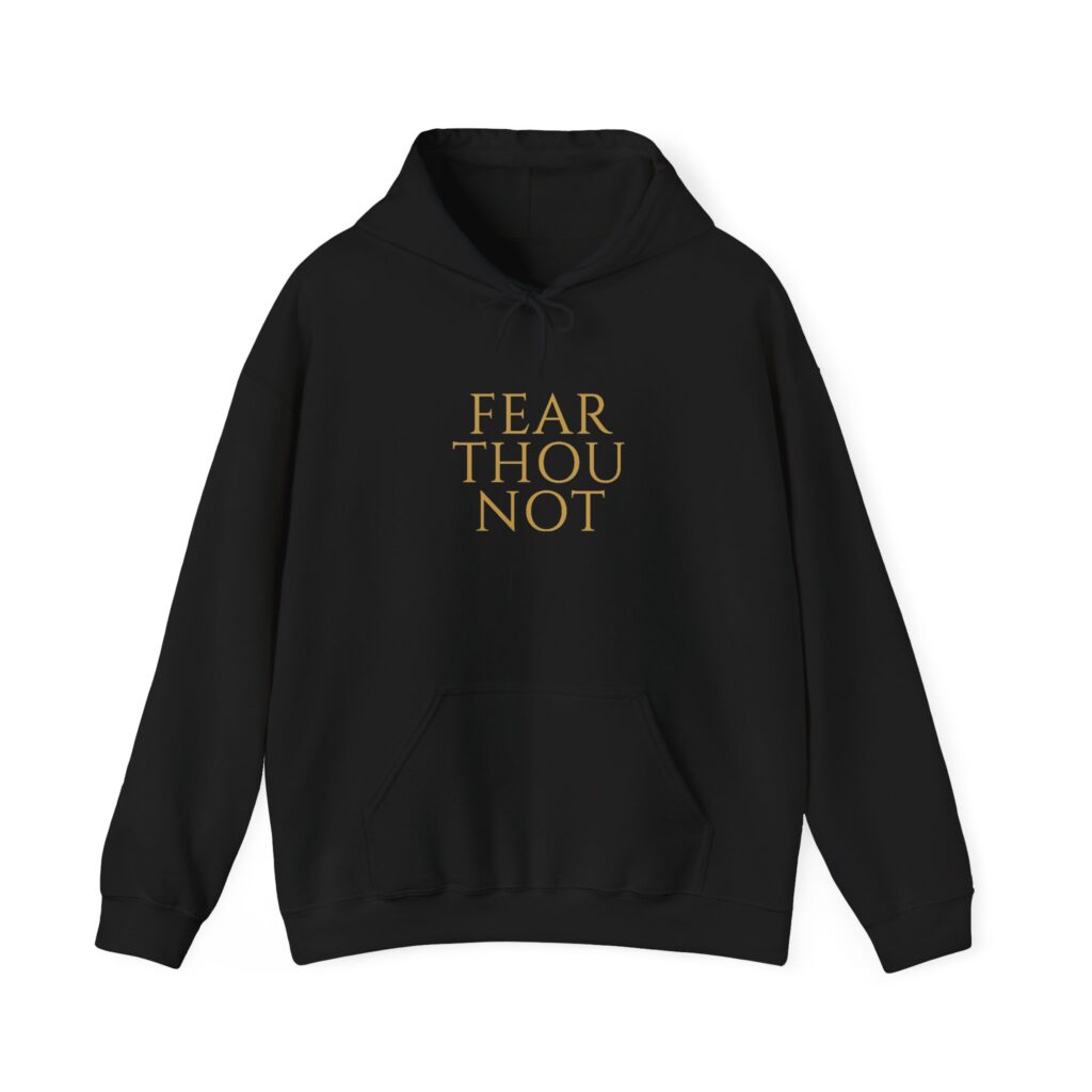 Fear Thou Not Hoodie