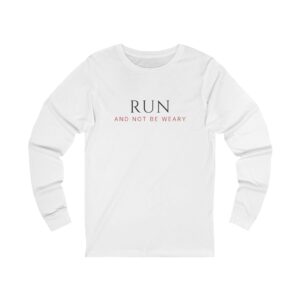 Run And Not Be Weary Long Sleeve