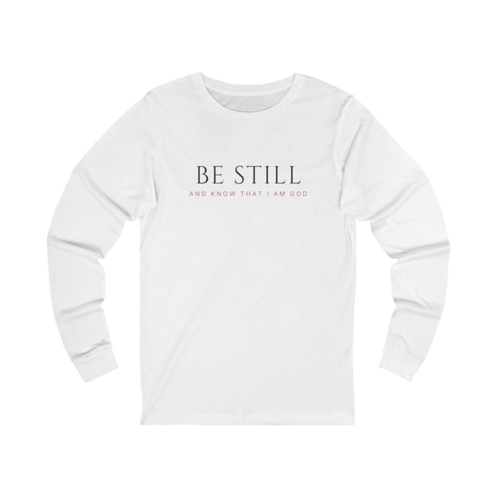 Be Still Long Sleeve
