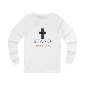 Stand Therefore Long Sleeve