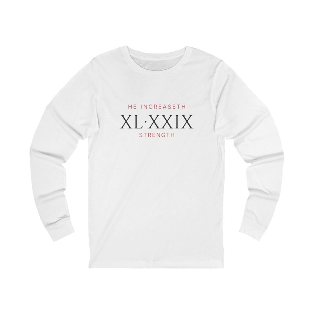 He Increaseth Strength Long Sleeve