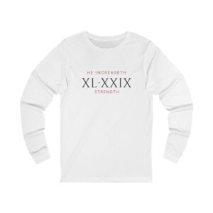 He Increaseth Strength Long Sleeve