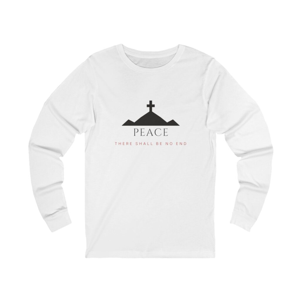 Peace There Shall Be No End Long Sleeve